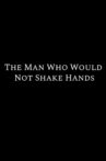 The Man Who Would Not Shake Hands Movie Streaming Online