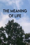The Meaning Of Life Movie Streaming Online