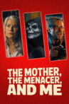 The Mother, the Menacer, and Me Movie Streaming Online