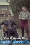 The not so awesome life of Captain Wheelchair Movie Streaming Online