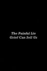 The Painful Lie Grief Can Sell Us Movie Streaming Online