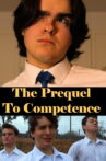 The Prequel To Competence Movie Streaming Online