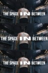 The Space In Between Movie Streaming Online