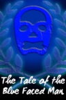 The Tale of the Blue Faced Man Movie Streaming Online