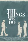 The Things We Do Movie Streaming Online