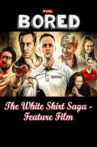 The White Shirt Saga Feature Film Movie Streaming Online
