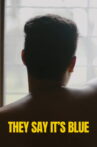 They Say It’s Blue Movie Streaming Online