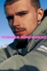 THINGS ARE GOOD Movie Streaming Online