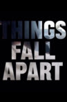 THINGS FALL APART Movie Streaming Online