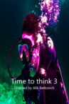 Time to think 3 Movie Streaming Online