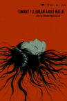Tonight I'll Dream About Water Movie Streaming Online