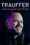 Trauffer - zwischen Krise und Triumph Movie Streaming Online