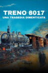 Treno 8017 - Una tragedia dimenticata Movie Streaming Online