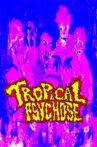 Tropical Psychose Movie Streaming Online