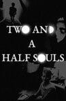 Two and a Half Souls Movie Streaming Online