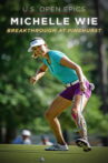 U.S. Open Epics: Michelle Wie: Breakthrough at Pinehurst Movie Streaming Online