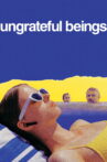 Ungrateful Beings Movie Streaming Online