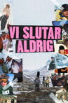 Vi Slutar Aldrig Movie Streaming Online
