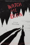 Watch Me Burn Movie Streaming Online