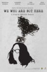We Who Are Not Here Movie Streaming Online