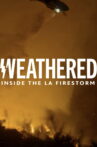Weathered: Inside the LA Firestorm Movie Streaming Online