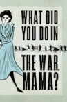 What Did You Do in the War, Mama? Movie Streaming Online