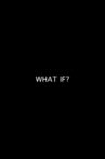 What If? Movie Streaming Online