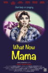 What Now Mama Movie Streaming Online