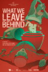 What We Leave Behind Movie Streaming Online
