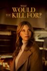 What Would You Kill For? Movie Streaming Online