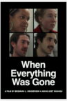 When Everything Was Gone Movie Streaming Online