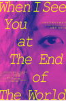 When I See You At The End Of The World Movie Streaming Online