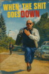 When The Shit Goes Down Movie Streaming Online