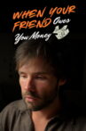 When Your Friend Owes You Money Movie Streaming Online