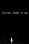 Whispers Through The Skin Movie Streaming Online