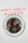 Whites Wash at Ninety Movie Streaming Online