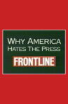 Why America Hates the Press Movie Streaming Online