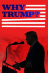 Why Trump? Movie Streaming Online