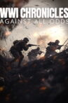 WWI Chronicles: Against All Odds Movie Streaming Online