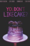 You Don't Like Cake? Movie Streaming Online