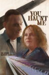 You Haunt Me Movie Streaming Online