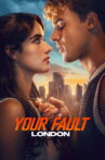 Your Fault: London Movie Streaming Online