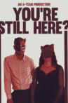 You're Still Here? Movie Streaming Online