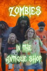 Zombies in the Antique Shop Movie Streaming Online